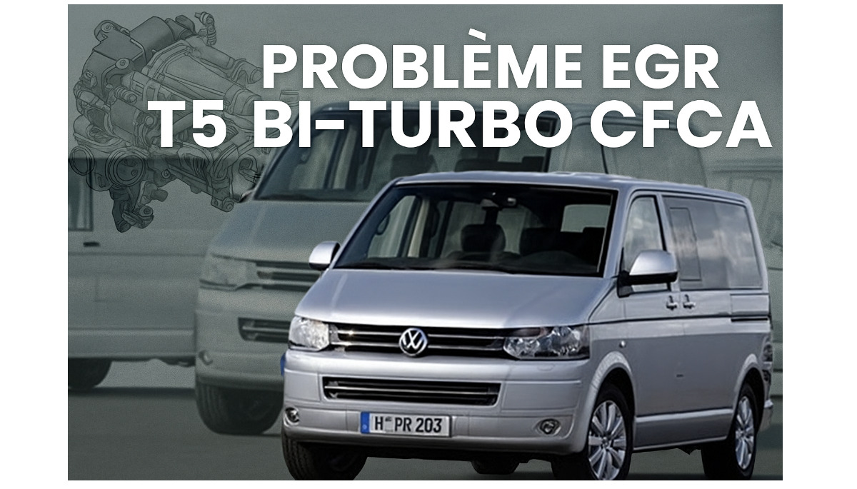 Problème EGR Volkswagen Transporter T5 Bi-Turbo CFCA : causes, symptômes et solutions